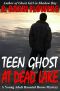 [Young Adult Haunted House Mystery 02] • Teen Ghost at Dead Lake